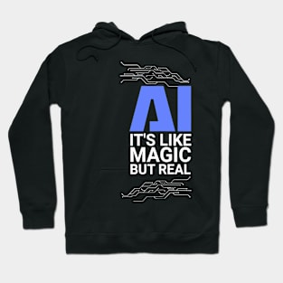 AI its like magic but real Artificial Intelligence Hoodie